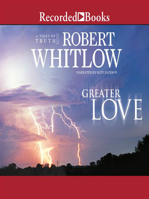 Title details for Greater Love by Robert Whitlow - Available